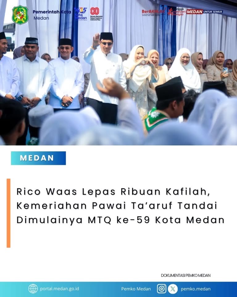 Kemeriahan Pawai Ta’aruf Tanda dimulainya MTQ ke - 59 Kota Medan